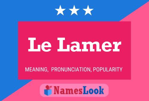 Le Lamer Name Poster