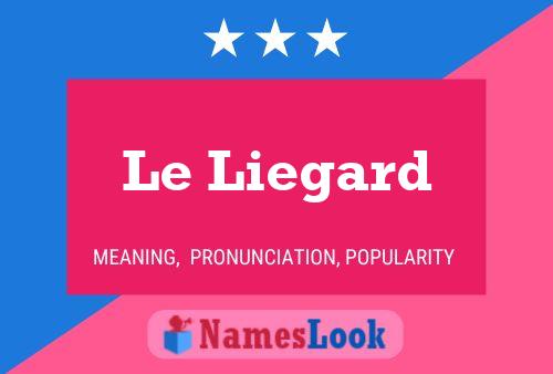 Le Liegard Name Poster