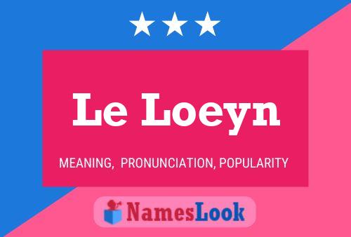 Le Loeyn Name Poster