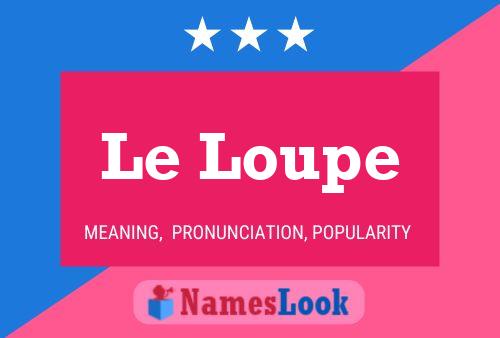 Le Loupe Name Poster