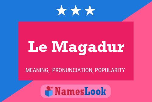 Le Magadur Name Poster