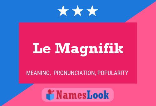 Le Magnifik Name Poster