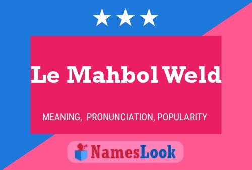 Le Mahbol Weld Name Poster