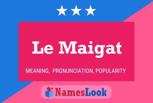 Le Maigat Name Poster