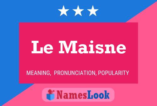 Le Maisne Name Poster