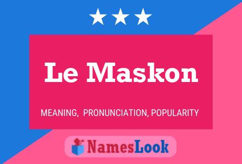 Le Maskon Name Poster