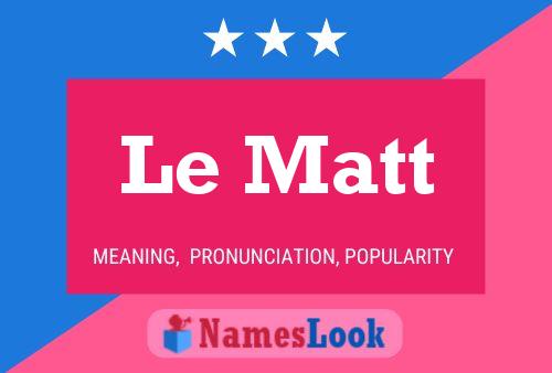 Le Matt Name Poster