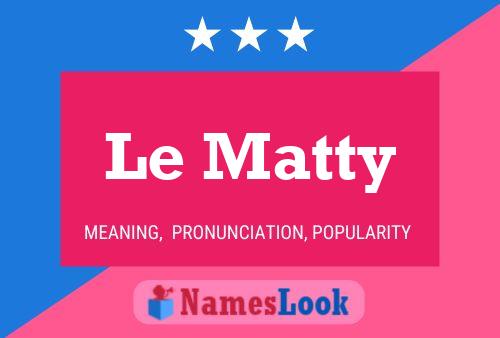 Le Matty Name Poster