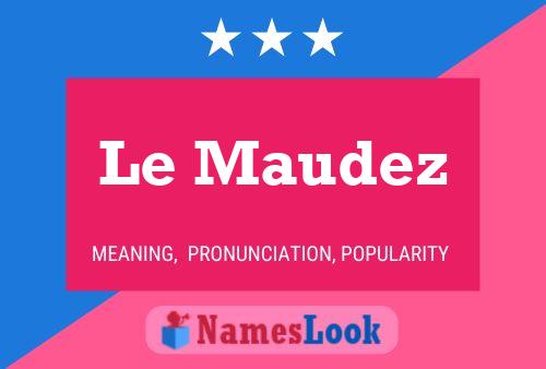 Le Maudez Name Poster