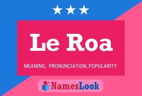 Le Roa Name Poster