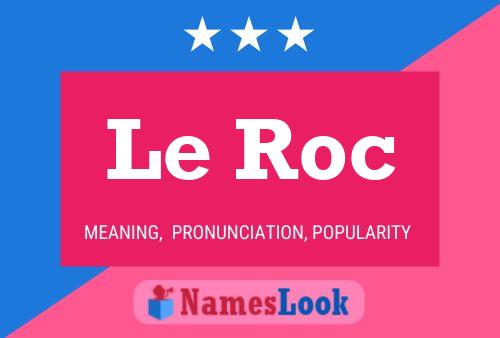 Le Roc Name Poster