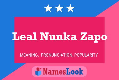 Leal Nunka Zapo Name Poster