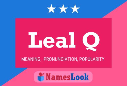 Leal Q Name Poster