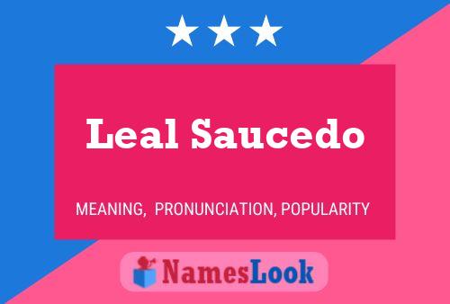 Leal Saucedo Name Poster