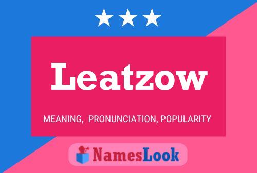 Leatzow Name Poster