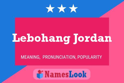 Lebohang Jordan Name Poster