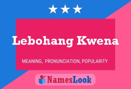 Lebohang Kwena Name Poster