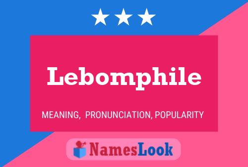 Lebomphile Name Poster