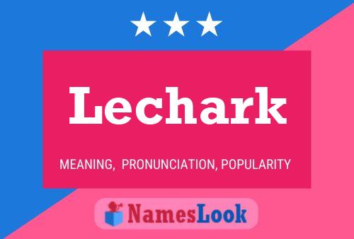 Lechark Name Poster