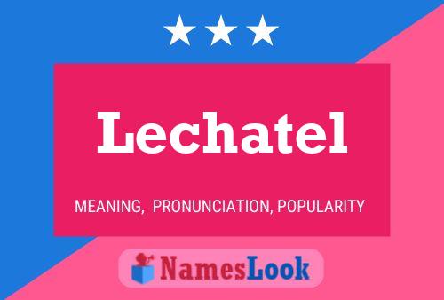 Lechatel Name Poster