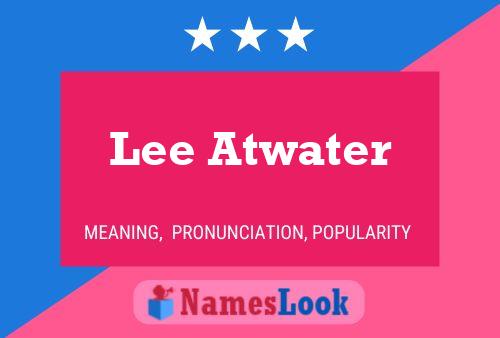 Lee Atwater Name Poster