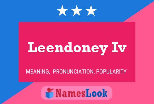 Leendoney Iv Name Poster