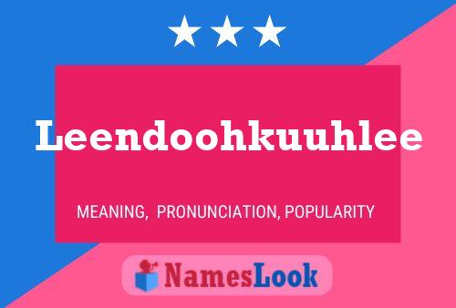 Leendoohkuuhlee Name Poster