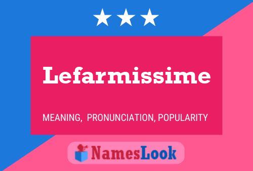 Lefarmissime Name Poster