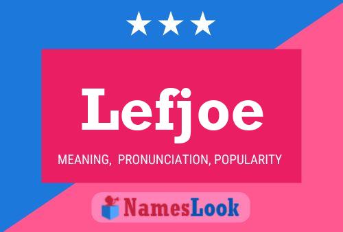 Lefjoe Name Poster