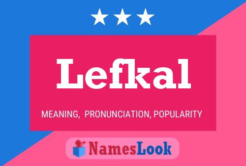 Lefkal Name Poster