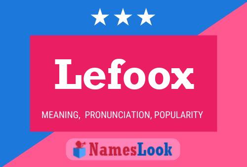 Lefoox Name Poster