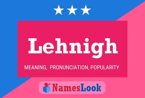 Lehnigh Name Poster