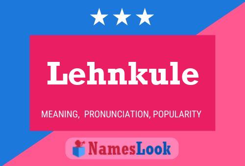 Lehnkule Name Poster