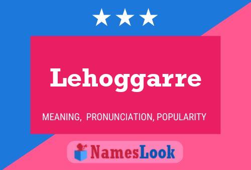 Lehoggarre Name Poster