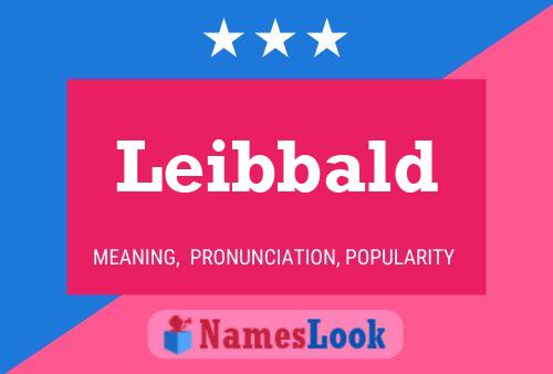 Leibbald Name Poster