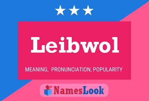 Leibwol Name Poster