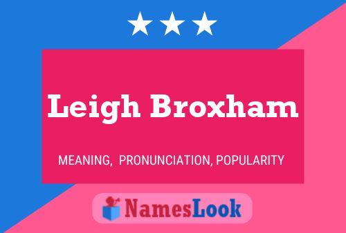 Leigh Broxham Name Poster