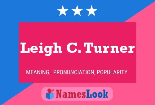 Leigh C. Turner Name Poster