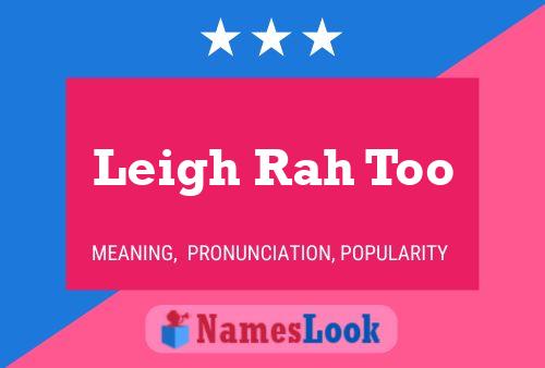 Leigh Rah Too Name Poster