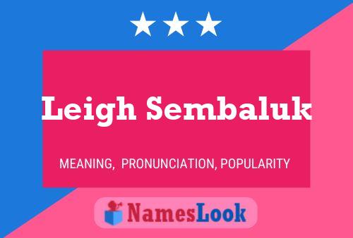 Leigh Sembaluk Name Poster