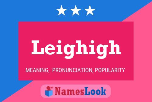 Leighigh Name Poster