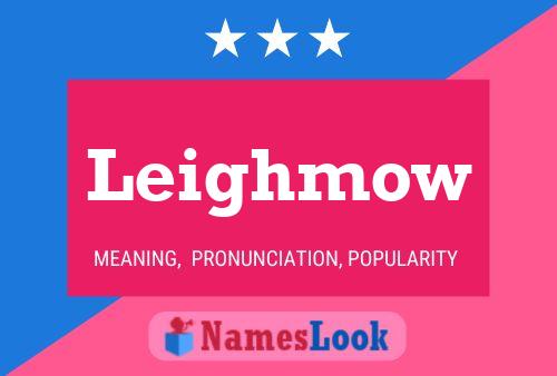 Leighmow Name Poster