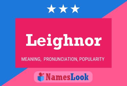 Leighnor Name Poster