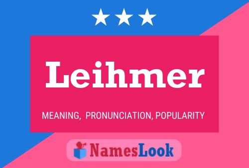 Leihmer Name Poster