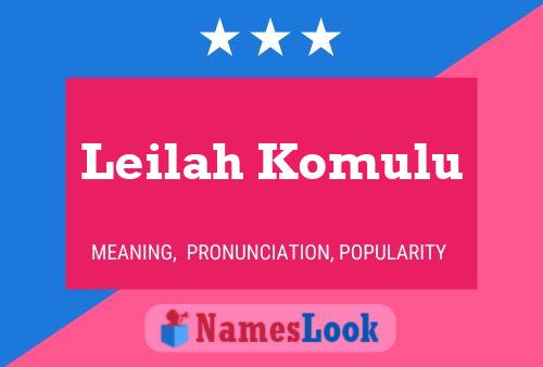 Leilah Komulu Name Poster