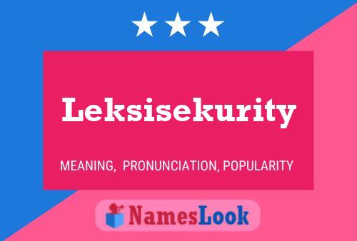 Leksisekurity Name Poster