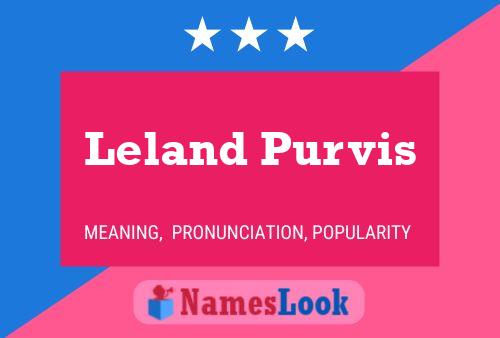 Leland Purvis Name Poster