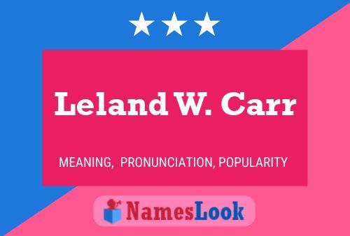 Leland W. Carr Name Poster