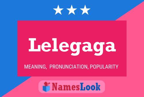 Lelegaga Name Poster