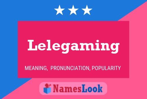 Lelegaming Name Poster